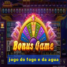 jogo do fogo e da agua